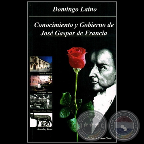 CONOCIMIENTO Y GOBIERNO DE JOSÉ GASPAR DE FRANCIA - Autor: DOMINGO LAÍNO - Año 2011